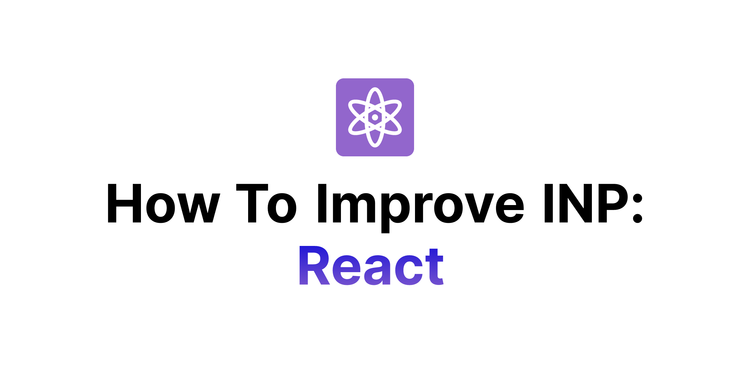 How To Improve INP: React⚛️