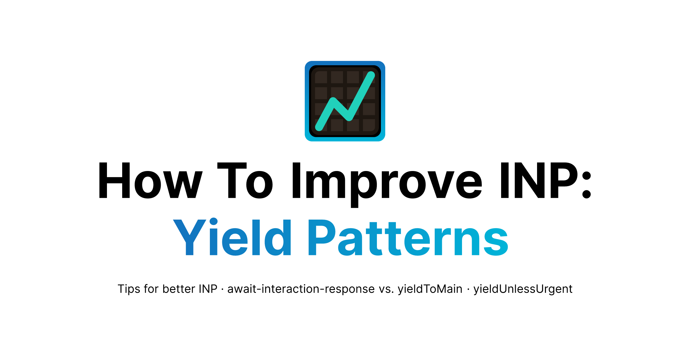 How To Improve INP: Yield Patterns